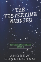 The Yestertime Warning: A Novel of Time Travel B0BFRC44YR Book Cover