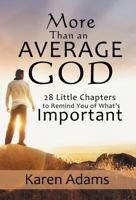 More Than an Average God : 28 Little Chapters to Remind You of What’s Important 1475967268 Book Cover