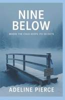 Nine Below: Where the cold keeps its secrets B0GBVLBCSR Book Cover