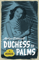 Duchess of Palms: A Memoir 1477327762 Book Cover