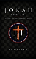 Jonah-Three Days.: Swallowed by Darkness. Surrounded by Grace (The Journey) B0H5K8KVL8 Book Cover