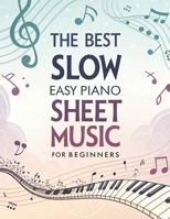 The Best Slow: Easy Piano Sheet Music for Beginners B0DRTC7DZN Book Cover