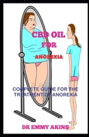 CBD Oil for Anorexia: Complete Guide for the Treatment of Anorexia B087LGXYC3 Book Cover