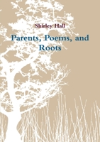 Parents, Poems, and Roots 1326041649 Book Cover