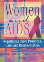 Women And AIDS: Negotiating Safer Practices, Care, and Representation (Haworth Innovations in Feminist Studies) (Haworth Innovations in Feminist Studies) 1560238828 Book Cover