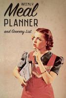 Weekly Meal Planner & Grocery List: The Must-Have Menu Planning Notebook for Enthusiast of Living Well & Family Meals - Eat Real Food, Save Money, Become Healthy & Happy! 1096801647 Book Cover