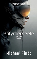Polymerseele - Jagd: Band 2 (German Edition) 369574569X Book Cover
