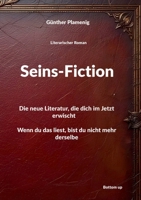 Seins-Fiction: Die neue Literatur, die dich im Jetzt erwischt Wenn du das liest, bist du nicht mehr derselbe (German Edition) 3907720997 Book Cover