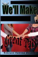 We'll Make Great Pets 1489513507 Book Cover
