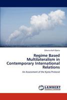 Regime Based Multilateralism in Contemporary International Relations 384439852X Book Cover