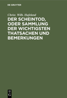 Der Scheintod, Oder Sammlung Der Wichtigsten Thatsachen Und Bemerkungen 3112443470 Book Cover