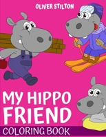 My Hippo Friend Coloring Book: Connect the Dots and Color! Fantastic Activity Book and Amazing Gift for Boys, Girls, Preschoolers, ToddlersKids. Draw Your Own Background and Color it too! 1801471991 Book Cover