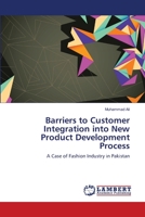 Barriers to Customer Integration into New Product Development Process: A Case of Fashion Industry in Pakistan 3659351938 Book Cover