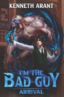 I'm the bad guy!?: Arrival B09TMWJDD7 Book Cover