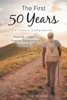 The First 50 Years: A Poetry Compilation (Hearse Legacy Poetry Selections) B0GML7B3ZZ Book Cover