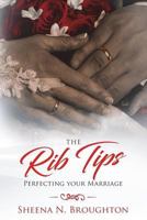 The Rib Tips: Perfecting Your Marriage 1982058994 Book Cover