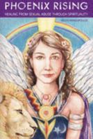 Phoenix Rising: Healing From Sexual Abuse Through Spirituality 0987399578 Book Cover