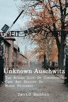 Unknown Auschwitz: The Actual Life Of ?oncentration ?amp And Destiny Of Women Prisoners B0873Z2R17 Book Cover