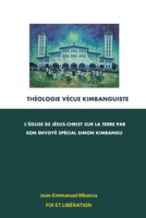 Théologie Vécue Kimbanguiste: l’Église de Jésus-Christ sur la Terre par son Envoyé Spécial Simon Kimbangu B0FYYHQSY8 Book Cover
