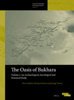 The Oasis of Bukhara, Volume 2: An Archaeological, Sociological and Historical Study 9004513493 Book Cover