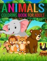 Animals Coloring Book For Adult: Animals Coloring Book for adult Boys, Girls, Fun Early Learning, Relaxation 1696166152 Book Cover