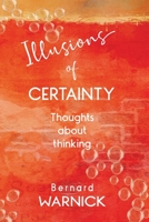 Illusions of Certainty: thoughts about thinking 0645370509 Book Cover