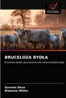 BRUCELOZA BYDŁA: Bruceloza bydła i jej znaczenie dla zdrowia publicznego 6203331252 Book Cover