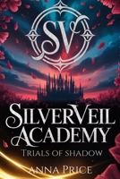 Silverveil Academy (A Dark, Spicy Reverse Harem Academy Romance): Trials of Shadow (Book 2) B0GCYV91JY Book Cover