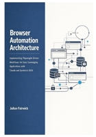Browser Automation Architecture: Implementing Playwright-Driven Workflows for Data Sovereignty Applications with Claude and Gemini in 2026 (Autonomous ... and Stateful Intelligence Platforms) B0GP13GJCM Book Cover