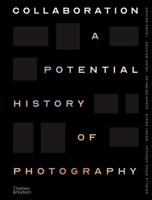 Collaboration: A Potential History of Photography 0500545332 Book Cover
