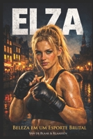 ELZA GILZE - Beleza em um Esporte Brutal (Elza Gilze — A Série das Lutadoras) (Portuguese Edition) B0GXSF6LF1 Book Cover