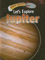 Let's Explore Jupiter (Space Launch!) 0836881257 Book Cover
