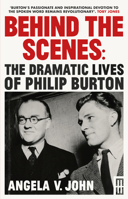 Behind the Scenes: The Dramatic Lives of Philip Burton 1917140959 Book Cover