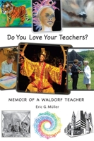 Do You Love Your Teachers?: Memoir of a Waldorf Teacher 0932776620 Book Cover
