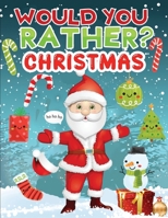 would you rather Christmas: A Fun Holiday Activity Book for Kids, Perfect Christmas Gift for Kids ,Toddler, Preschool B08NVDLTQP Book Cover