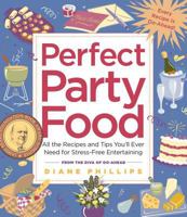 Perfect Party Food: All the Recipes and Tips You'll Ever Need for Stress-Free Entertaining from the Diva of Do-Ahead 1558322604 Book Cover