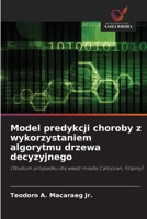 Model predykcji choroby z wykorzystaniem algorytmu drzewa decyzyjnego 6203323918 Book Cover