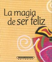 La Magia de Ser Feliz 9583015601 Book Cover