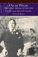 Oscar Wilde - The Great Drama of His Life: How His Tragedy Reflected His Personality 1845195418 Book Cover