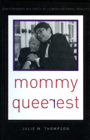 Mommy Queerest: Contemporary Rhetorics of Lesbian Maternal Identity 1558493557 Book Cover