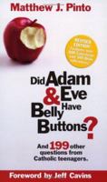 Did Adam and Eve Have Belly Buttons?: And 199 Other Questions from Catholic Teenagers 0965922804 Book Cover