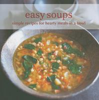 Easy Soups: Simple Recipes for Hearty Meals in a Bowl 1849750459 Book Cover