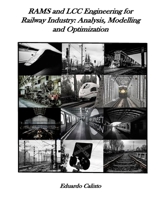 Rams and LCC Engineering for Railway Industry: Analysis, Modelling and Optimization 1986524701 Book Cover