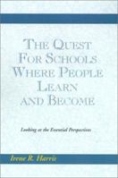 The Quest for Schools Where People Learn and Become: Looking at the Essential Perspectives 0738819654 Book Cover