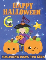 Happy Halloween Coloring Book for Kids: Halloween Designs for Kids Including Witches Ghosts Pumpkins and more. B08GRN9YP7 Book Cover