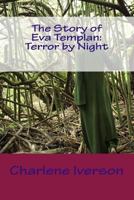 The Story of Eva Templan: Terror by Night: Shadows in the Night 1479290882 Book Cover