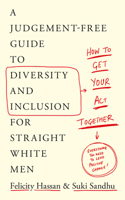 How To Get Your Act Together: A Judgement-Free Guide to Diversity and Inclusion for Straight White Men 0241485215 Book Cover