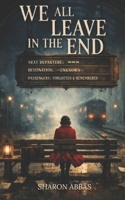 WE ALL LEAVE IN THE END: Supernatural Psychological Horror B0GKZLFN2P Book Cover