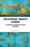 Contemporary Monastic Economy: A Sociological Perspective Across Continents 1032073365 Book Cover