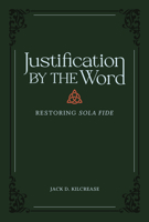 Justification by the Word: Restoring Sola Fide 168359603X Book Cover